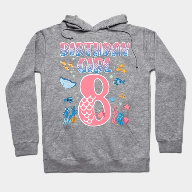 Funny Birthday Girl 8 Years Old It's My 8th Bday Mermaid gift For Kids Girls Hoodie by tearbytea